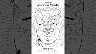 ACIM Workbook Lesson 310 [upl. by Gerda]