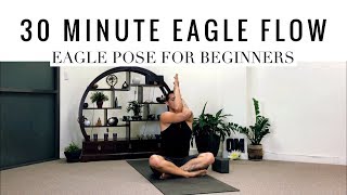 30 Minute Beginner Yoga Flow  Eagle Pose for beginners Garudasana [upl. by Eisac]