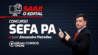 Concurso Sefa PA Saiu o Edital  Com Alexandre Meirelles [upl. by Eecart]