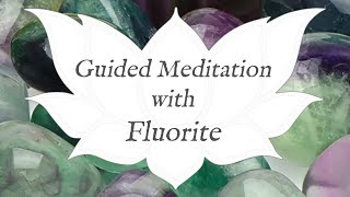 🙏 FLUORITE Meditation 🙏  Stone of Order amp Learning  Crystal Wisdom Guided Meditation [upl. by Tsnre378]