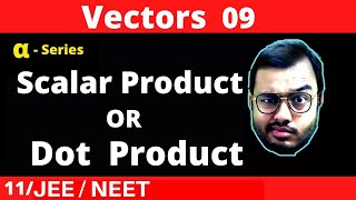 Vectors 09  Scalar Product Or Dot Product of Vectors [upl. by Drisko]