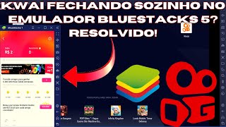 KWAI FECHANDO SOZINHO NO EMULADOR BLUESTACKS 5  RESOLVIDO [upl. by Epps]