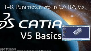 T8Parameters 3 in CATIA V5 [upl. by Nuahc]