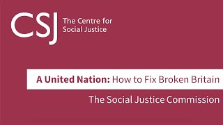 A United Nation How to Fix Broken Britain  Social Justice Commission [upl. by Eustatius]