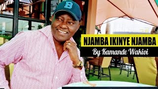 NJAMBA IKINYE NJAMBA By Kamande Wakioi [upl. by Roer]