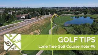 Golf Tips Hole 6 at Lone Tree Golf Club and Hotel [upl. by Raoul]