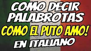 Como decir malas palabras en Italiano COMO EL PUTO AMO 👊👊 🇮🇹 🇮🇹 🇮🇹 ✔ [upl. by Christa]