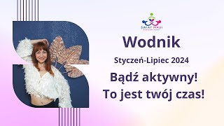 WODNIK STYCZENLIPIEC 2024 BADZ AKTYWNY TO JEST TWOJ CZAS wodnik2024 horoskop2024 znakizodiaku [upl. by Pugh]