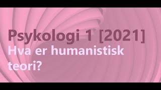 Psykologi 1  hva er humanistisk psykologi [upl. by Ydor]