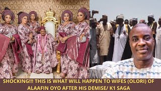 SHOCKING THIS IS WHAT WILL HAPPEN TO WIVES OLORI OF ALAAFIN OYO AFTER HIS DEMISE K1 SAGA [upl. by Bartram]