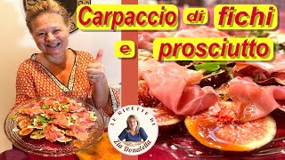 Carpaccio di fichi e prosciutto allacciamoci il grembiule [upl. by Fu]