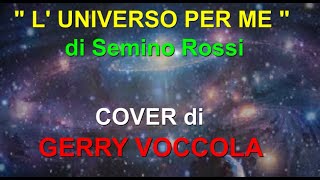 L UNIVERSO PER ME di S Rossi Cover di GERRY VOCCOLA [upl. by Midian]