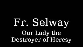 Our Lady the Destroyer of Heresy by Fr Selway Traditional Catholic Sermon [upl. by Fafa]