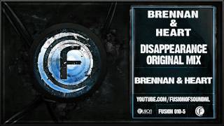 Brennan amp Heart  Disappearance Original Mix  Fusion 010 [upl. by Marchak]