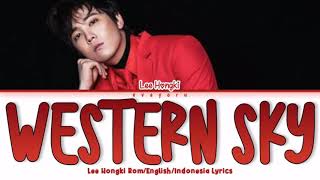 Lee Hongki Western Sky 서쪽하늘 Lyrics Engsub Indosub Original by Lee Seung Chul [upl. by Shalna]