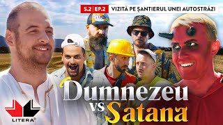 DUMNEZEU vs SATANA S02Ep2 Vizită pe șantierul unei autostrăzi [upl. by Placia]