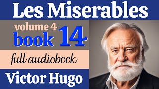 Les Misérables by Victor Hugo  Volume 4 Book 14  English Full Audiobook  Classic Literature [upl. by Nallij]