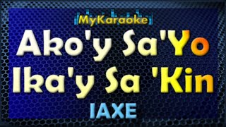 Akoy Sa Yo Ikay Sa Kin  KARAOKE in the style of IAXE [upl. by Welcy48]