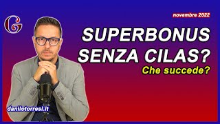 SUPERBONUS senza CILAS ultime notizie  quali sono i rischi concreti [upl. by Esined]