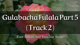 Gulabacha Fulala Part 5 Track 2 East Indian and Vasaikar Songs [upl. by Millford]