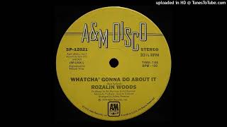 Rozalin Woods ‎– Whatcha Gonna Do About It 1979 [upl. by Leibrag]