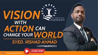 quotVision with action can change your world quot Syed Irshad Ahmad  Proveda  Team Happiwarriors [upl. by Zerat]