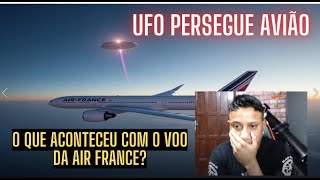 URGENTE quotVÁRIOS VOOS FORAM SUSPENSOS DEVIDO A PERSEGUIÇÃO DE UFOSquot AFIRMA AIR FRANCE [upl. by Westhead]