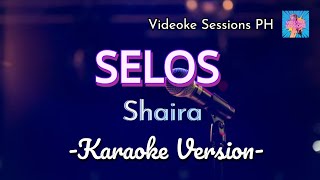 Selos  Shaira karaoke version [upl. by Gamaliel]