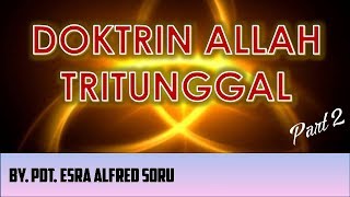 Pdt Esra Alfred Soru  DOKTRIN ALLAH TRITUNGGAL Part 2 [upl. by Arua301]