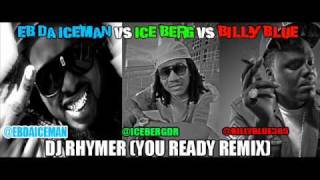 YOU READY REMIX  EB DA ICEMAN ICE BERG BILLY BLUE DJ RHYMER 2010 NEW MUSIK [upl. by Pattison]