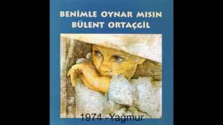 Bülent Ortaçgil  Yağmur  1974 © [upl. by Alanson]