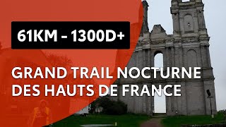 Grand Trail Nocturne des Hauts de France 2022  61KM  1300d [upl. by Newbill948]