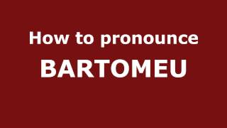 How to Pronounce BARTOMEU in Spanish  PronounceNamescom [upl. by Ayokal795]