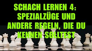 Schach Lernen 4 Spezialzüge Und Andere Regeln Die Du Kennen Solltest  Schachkurs Für Anfänger [upl. by Aisha]