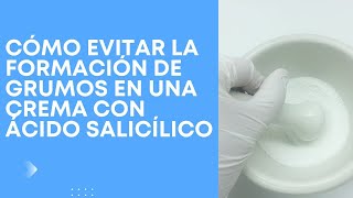 Emulsiones sin Grumos Ácido Salicílico [upl. by Rockie]