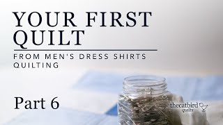 Easy First Quilt Part 6  Quilting With Mens Dress Shirts [upl. by Nitsug]