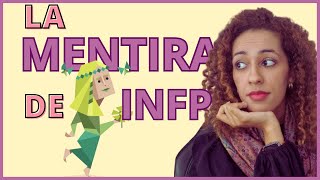 LA MENTIRA DE LOS INFP  MBTI [upl. by Einnhoj]