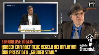 Schamlose Lügen Habeck erfindet neue Regeln bei Inflation  ÖRR preist den „Grünen Stahl“ [upl. by Wilhelmine]