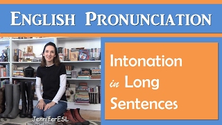 Intonation in Long Sentences  English Pronunciation with JenniferESL [upl. by Tenrag]