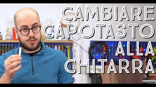 Cambiare capotasto della chitarrao no [upl. by Constantino]