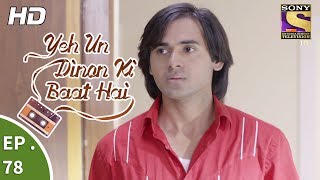 Yeh Un Dinon Ki Baat Hai  Ep 78  Webisode  21st December 2017 [upl. by Carew300]