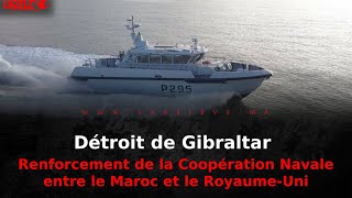 Détroit de Gibraltar  Renforcement de la Coopération Navale entre le Maroc et le RoyaumeUni [upl. by Eimmis]