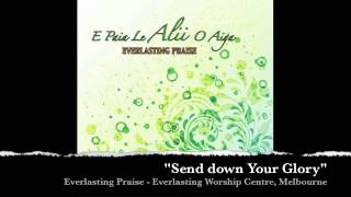 Everlasting Praise  Send down Your Glory [upl. by Ivzt]