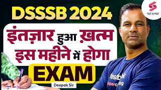 DSSSB Exam Date Big Update  DSSSB Exam Date 2024  Deepak Sir [upl. by Malinda]