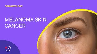 Melanoma Skin Cancer Overview Dermatology [upl. by Ssecnirp]