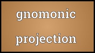 Gnomonic projection Meaning [upl. by Esoranna]