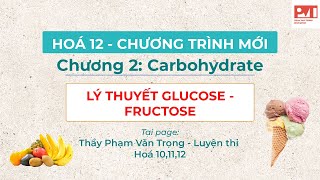 HÓA 12CHƯƠNG 2BUỔI 1 LÝ THUYẾT GLUCOSE FRUCTOSE [upl. by Rebak789]