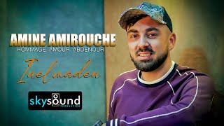 Amine Amirouche  Inelmaden Hommage Amour Abdenour [upl. by Ezara69]