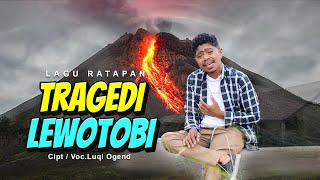 LAGU TERBARU TRAGEDI LEWOTOBYCIPTVOC Luqi OGEND  OFFICIAL MUSIC VIDEO [upl. by Annat837]