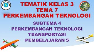 Kelas 3 Tematik  Tema 7 Subtema 4 Pembelajaran 5 PERKEMBANGAN TEKNOLOGI [upl. by Dranyer]